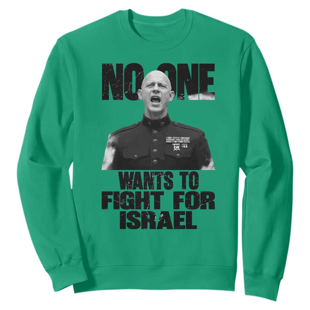 No One Wants To Fight For Israel Marine Veteran Statement Sweatshirt America First Freedom Anti War TS02 Irish Green Print Your Wear
