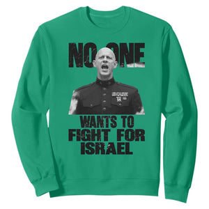 No One Wants To Fight For Israel Marine Veteran Statement Sweatshirt America First Freedom Anti War TS02 Irish Green Print Your Wear