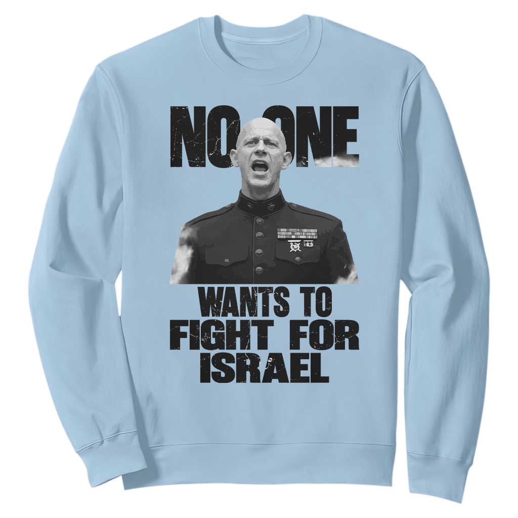 No One Wants To Fight For Israel Marine Veteran Statement Sweatshirt America First Freedom Anti War TS02 Light Blue Print Your Wear
