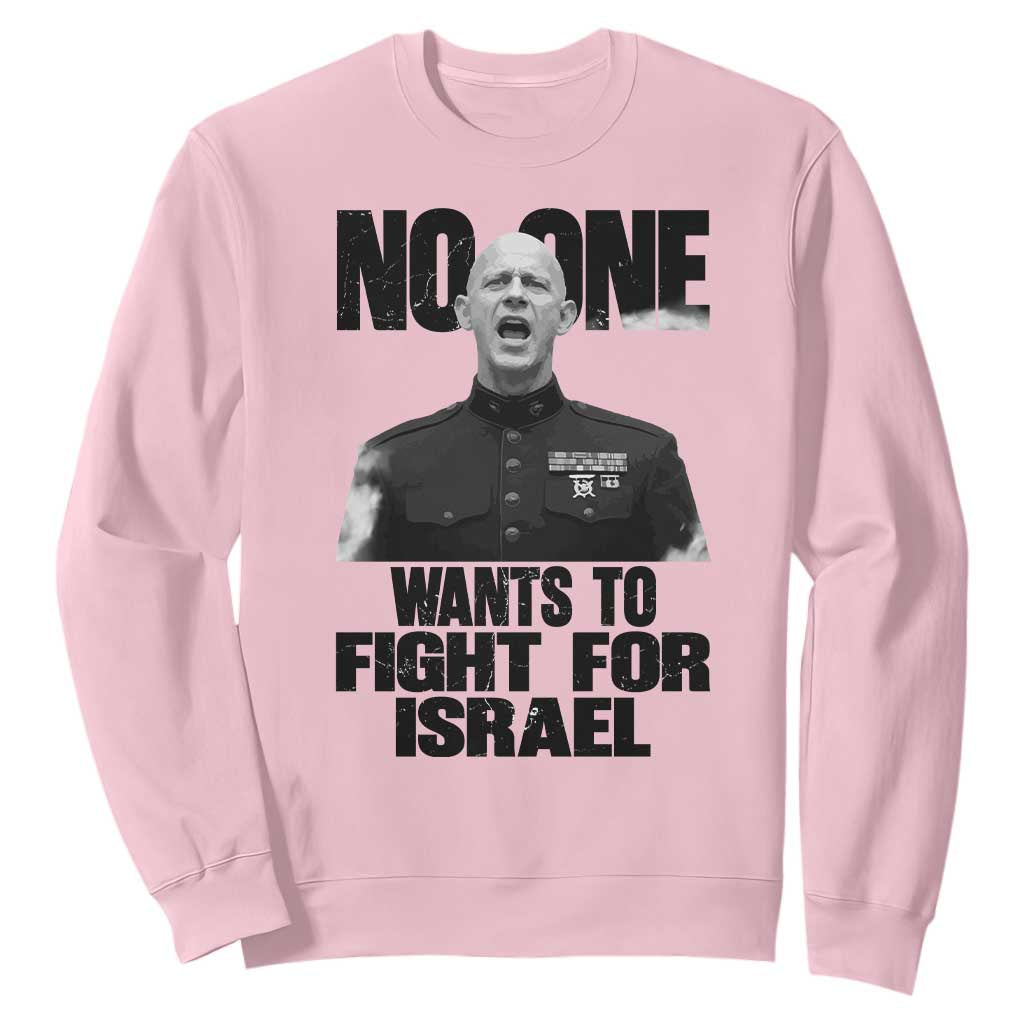 No One Wants To Fight For Israel Marine Veteran Statement Sweatshirt America First Freedom Anti War TS02 Light Pink Print Your Wear
