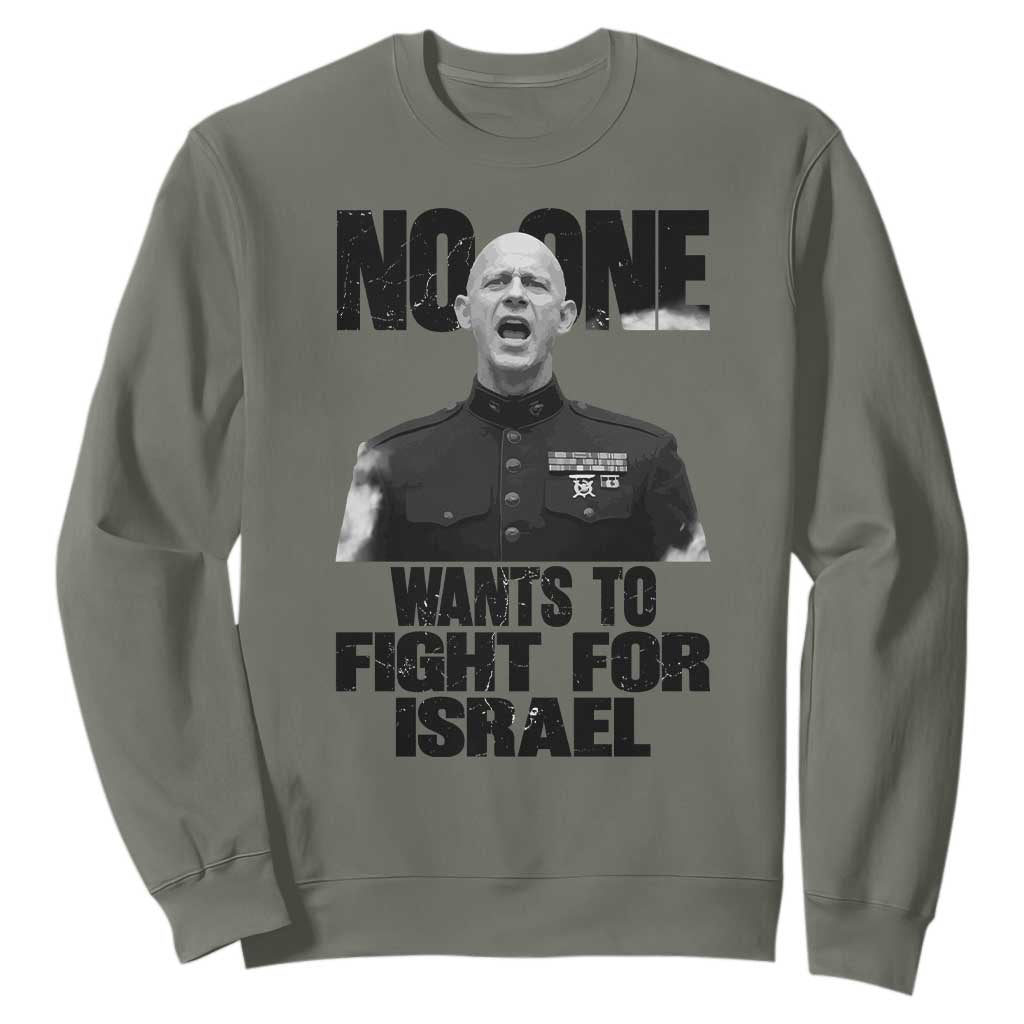 No One Wants To Fight For Israel Marine Veteran Statement Sweatshirt America First Freedom Anti War TS02 Military Green Print Your Wear