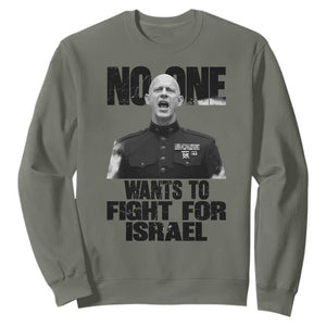 No One Wants To Fight For Israel Marine Veteran Statement Sweatshirt America First Freedom Anti War TS02 Military Green Print Your Wear