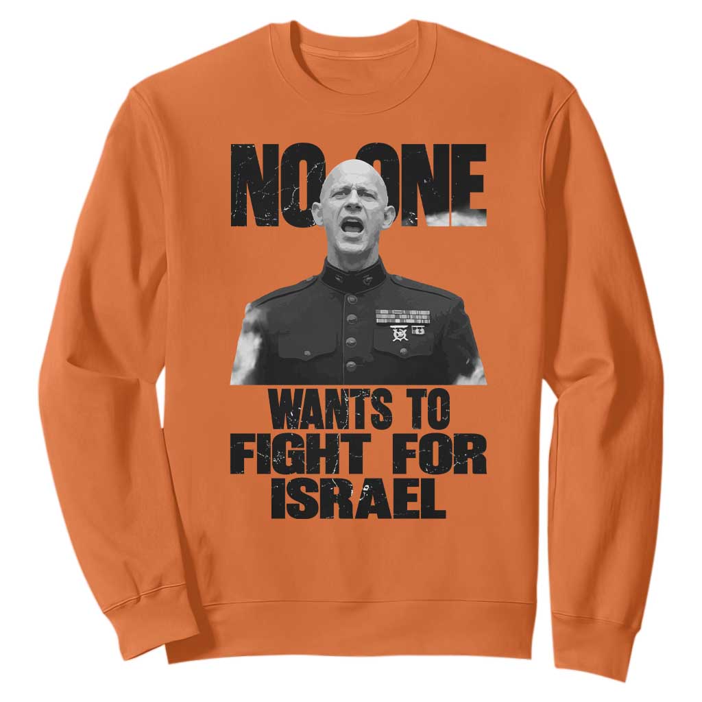 No One Wants To Fight For Israel Marine Veteran Statement Sweatshirt America First Freedom Anti War TS02 Orange Print Your Wear