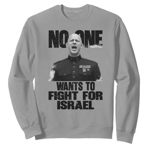 No One Wants To Fight For Israel Marine Veteran Statement Sweatshirt America First Freedom Anti War TS02 Sport Gray Print Your Wear