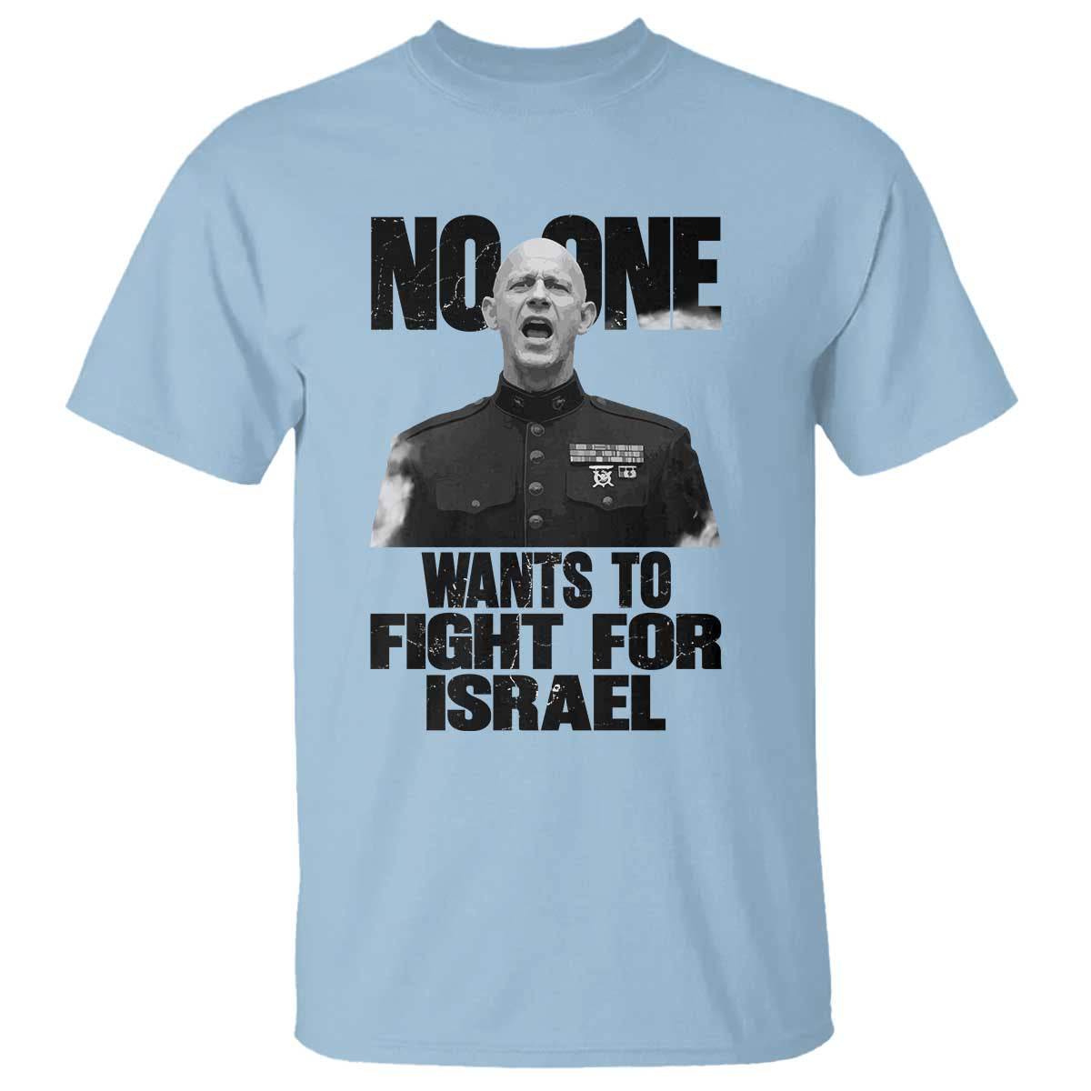 No One Wants To Fight For Israel Marine Veteran Statement T Shirt America First Freedom Anti War TS02 Light Blue Print Your Wear