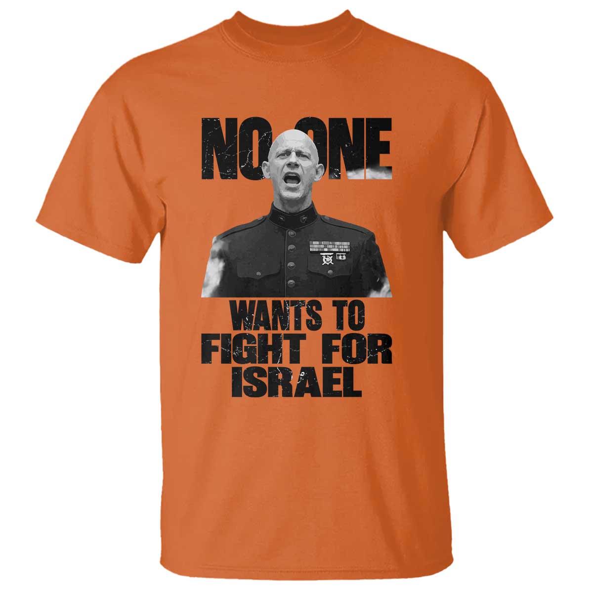 No One Wants To Fight For Israel Marine Veteran Statement T Shirt America First Freedom Anti War TS02 Orange Print Your Wear