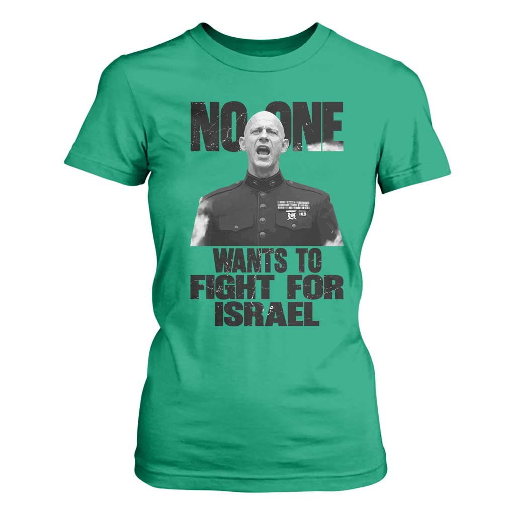 No One Wants To Fight For Israel Marine Veteran Statement T Shirt For Women America First Freedom Anti War TS02 Irish Green Print Your Wear