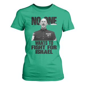 No One Wants To Fight For Israel Marine Veteran Statement T Shirt For Women America First Freedom Anti War TS02 Irish Green Print Your Wear