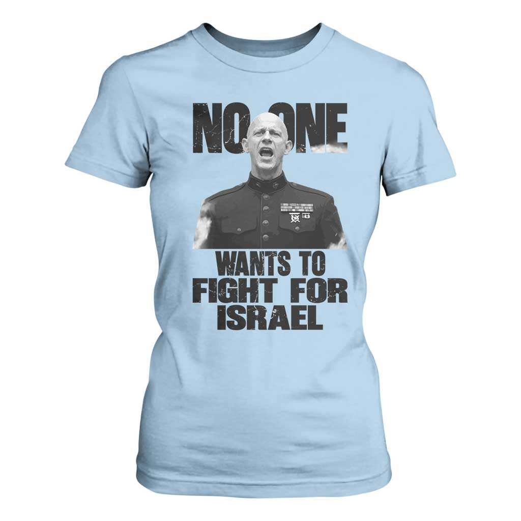 No One Wants To Fight For Israel Marine Veteran Statement T Shirt For Women America First Freedom Anti War TS02 Light Blue Print Your Wear