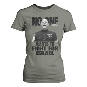 No One Wants To Fight For Israel Marine Veteran Statement T Shirt For Women America First Freedom Anti War TS02 Military Green Print Your Wear