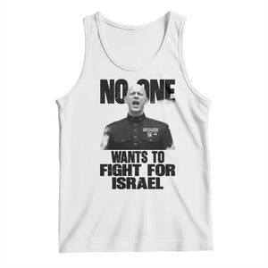 No One Wants To Fight For Israel Marine Veteran Statement Tank Top America First Freedom Anti War TS02 White Print Your Wear