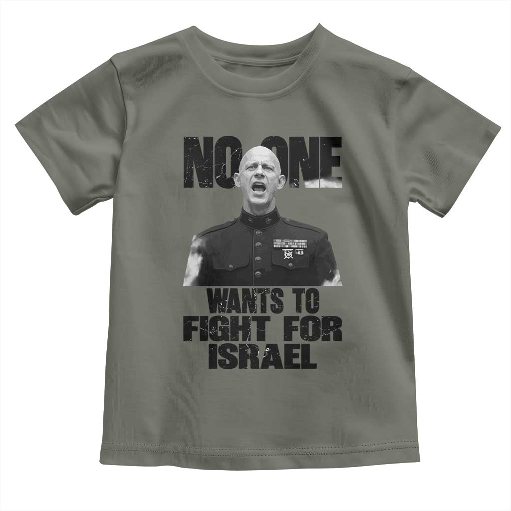 No One Wants To Fight For Israel Marine Veteran Statement Toddler T Shirt America First Freedom Anti War TS02 Military Green Print Your Wear