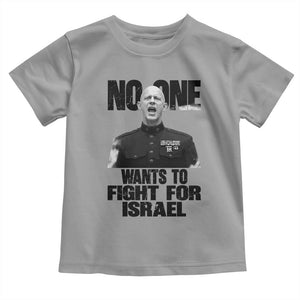 No One Wants To Fight For Israel Marine Veteran Statement Toddler T Shirt America First Freedom Anti War TS02 Sport Gray Print Your Wear