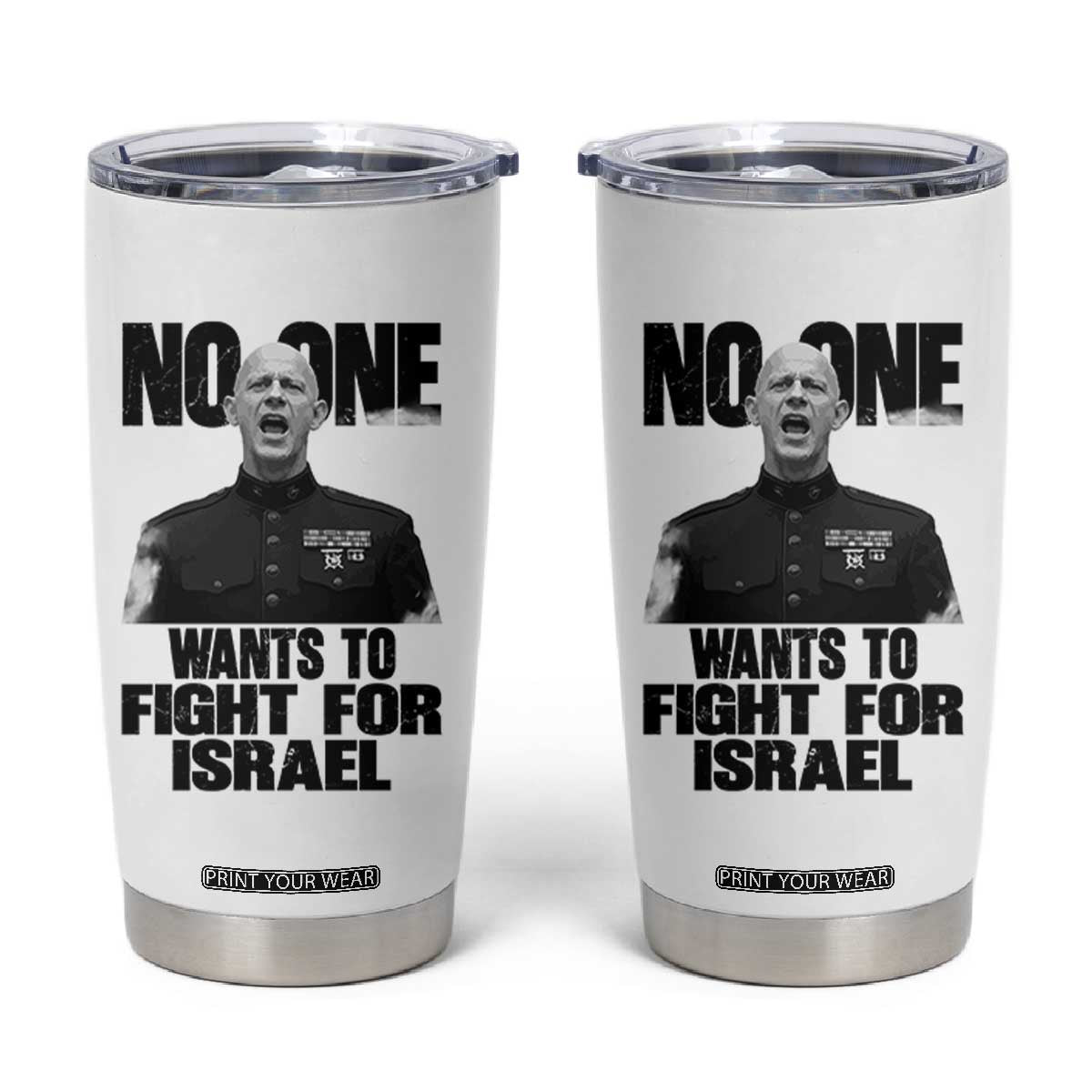 No One Wants To Fight For Israel Marine Veteran Statement Tumbler Cup America First Freedom Anti War TS02 White Print Your Wear
