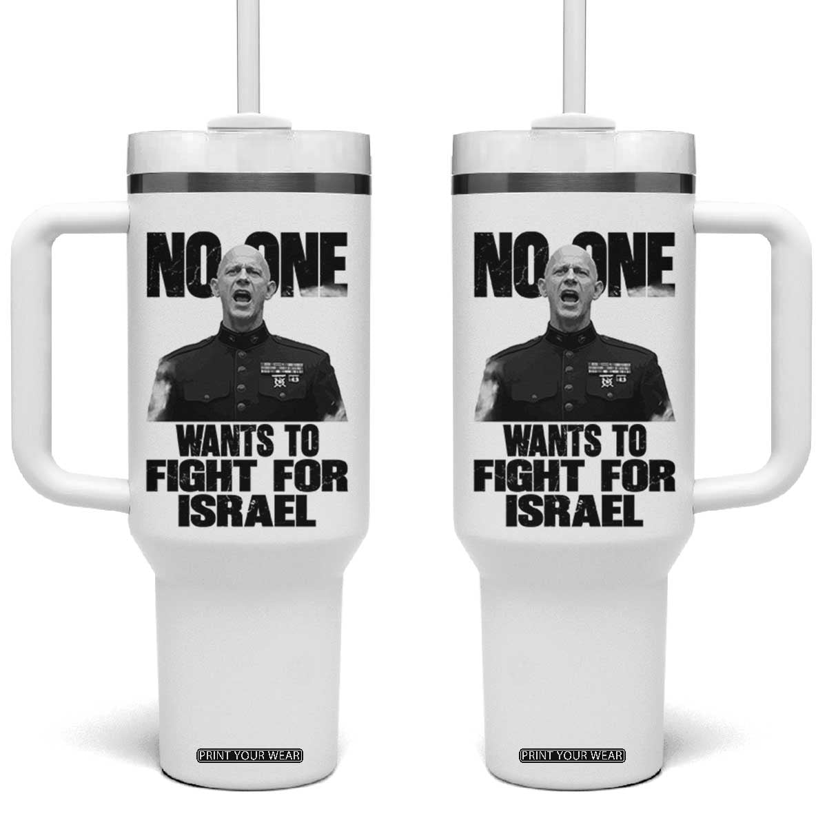 No One Wants To Fight For Israel Marine Veteran Statement Tumbler With Handle America First Freedom Anti War TS02 One Size: 40 oz White Print Your Wear