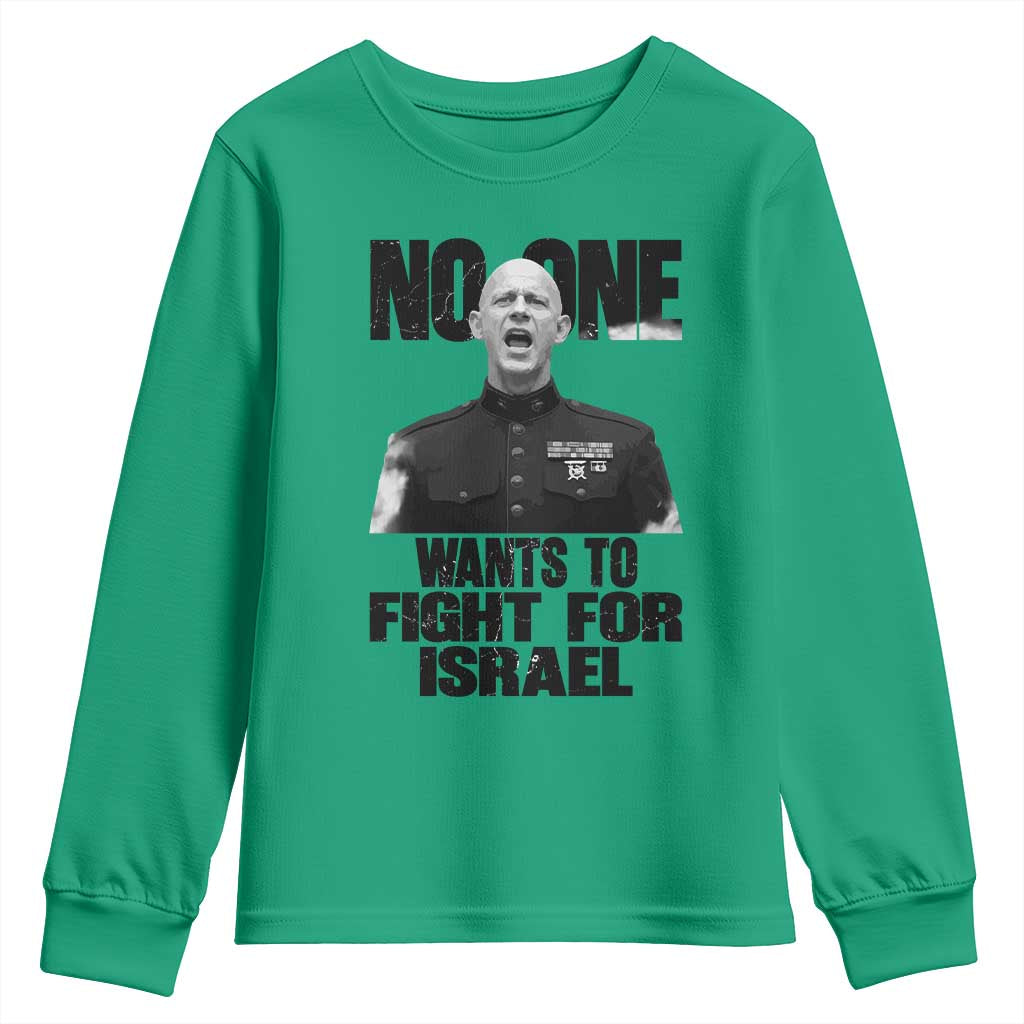 No One Wants To Fight For Israel Marine Veteran Statement Youth Sweatshirt America First Freedom Anti War TS02 Irish Green Print Your Wear