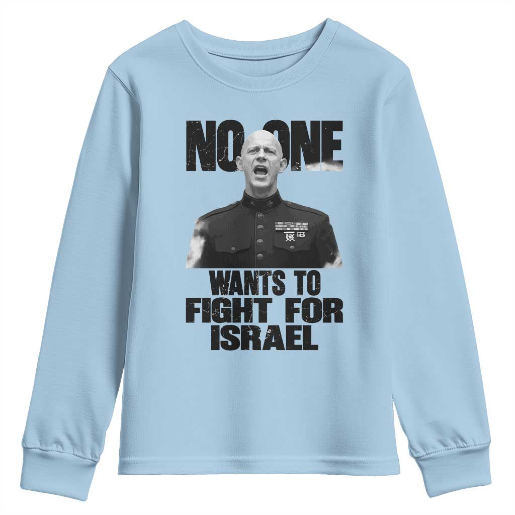No One Wants To Fight For Israel Marine Veteran Statement Youth Sweatshirt America First Freedom Anti War TS02 Light Blue Print Your Wear