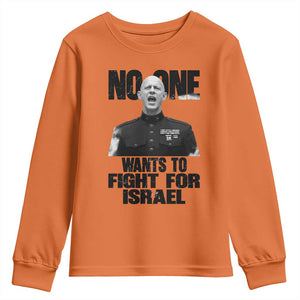 No One Wants To Fight For Israel Marine Veteran Statement Youth Sweatshirt America First Freedom Anti War TS02 Orange Print Your Wear