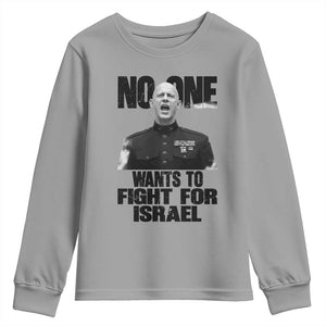 No One Wants To Fight For Israel Marine Veteran Statement Youth Sweatshirt America First Freedom Anti War TS02 Sport Gray Print Your Wear
