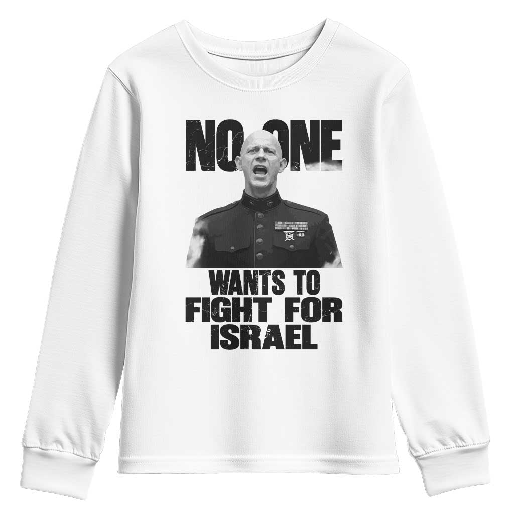 No One Wants To Fight For Israel Marine Veteran Statement Youth Sweatshirt America First Freedom Anti War TS02 White Print Your Wear