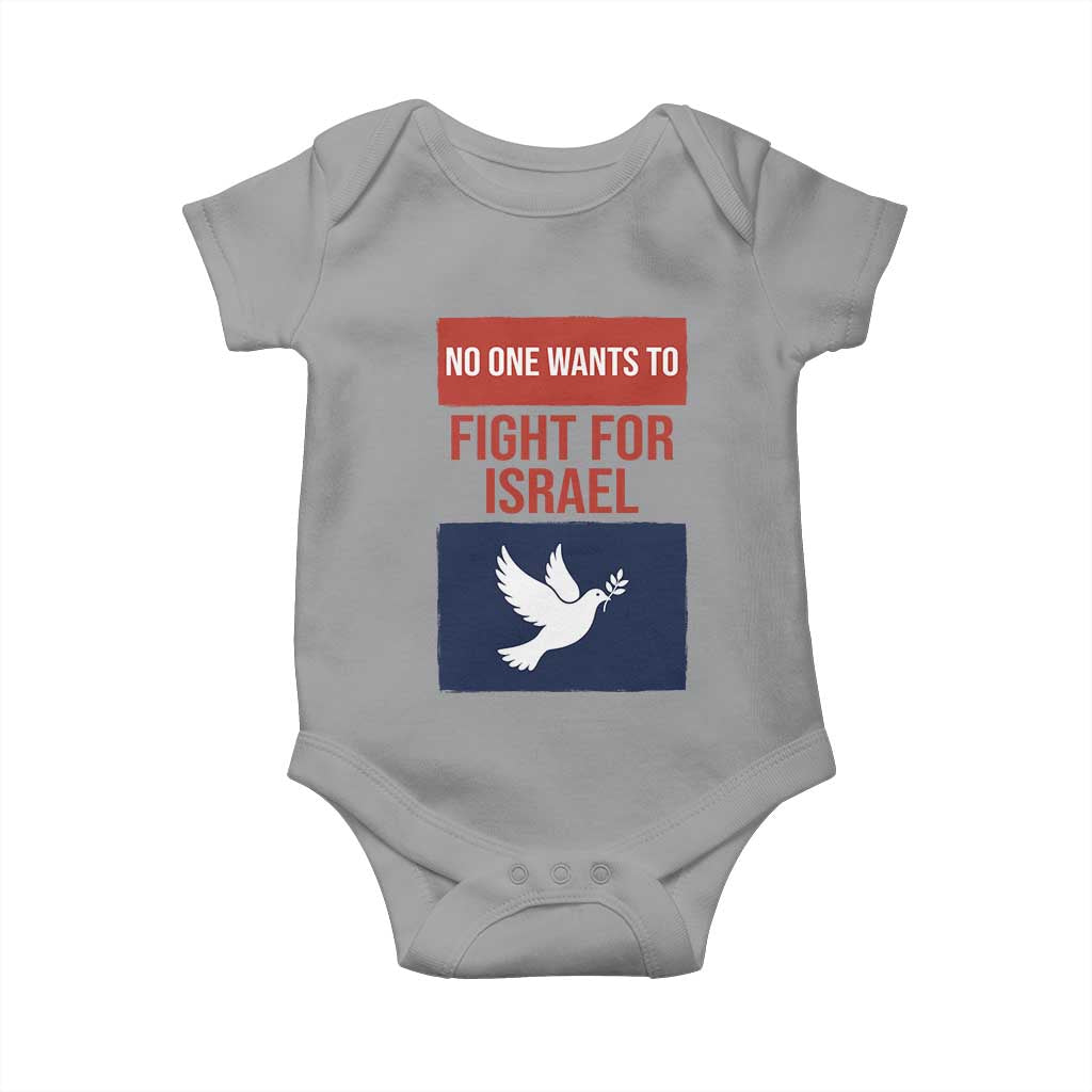 No One Wants To Fight For Israel Dove Baby Onesie Peace Freedom Supporter Anti War TS02 Sport Gray Print Your Wear