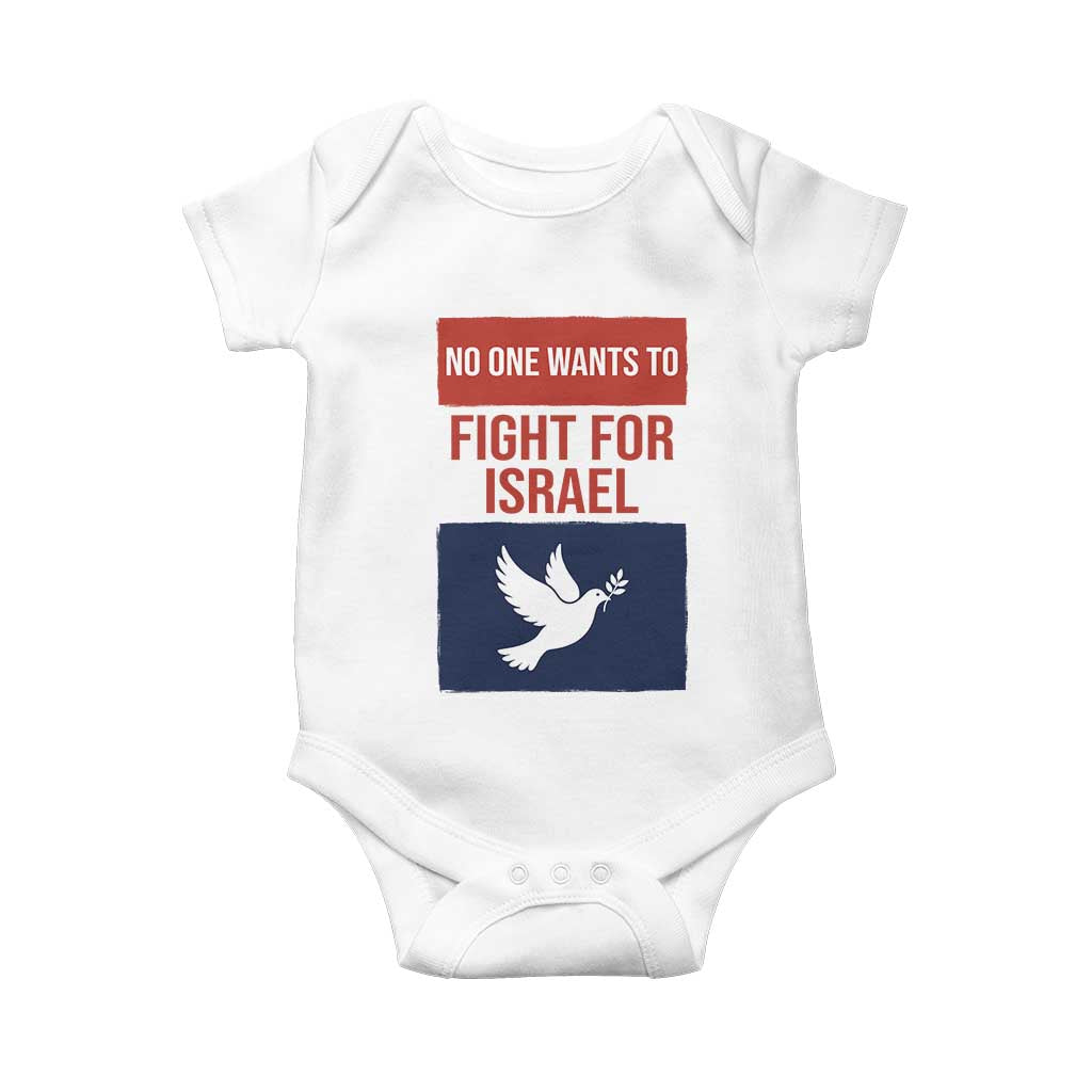 No One Wants To Fight For Israel Dove Baby Onesie Peace Freedom Supporter Anti War TS02 White Print Your Wear
