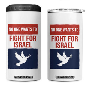No One Wants To Fight For Israel Dove 4 in 1 Can Cooler Tumbler Peace Freedom Supporter Anti War TS02 One Size: 16 oz White Print Your Wear