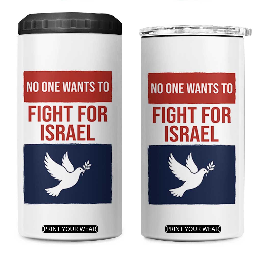 No One Wants To Fight For Israel Dove 4 in 1 Can Cooler Tumbler Peace Freedom Supporter Anti War TS02 One Size: 16 oz White Print Your Wear