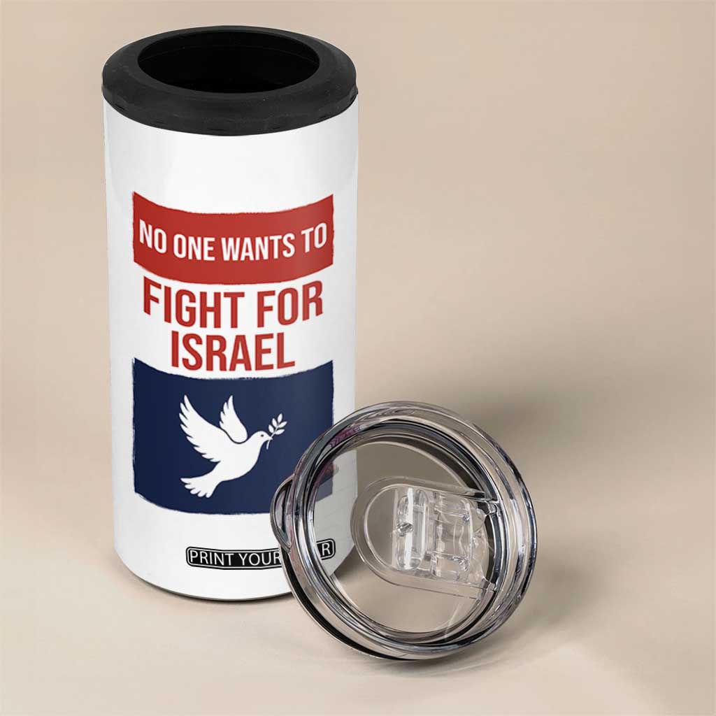 No One Wants To Fight For Israel Dove 4 in 1 Can Cooler Tumbler Peace Freedom Supporter Anti War TS02 Print Your Wear