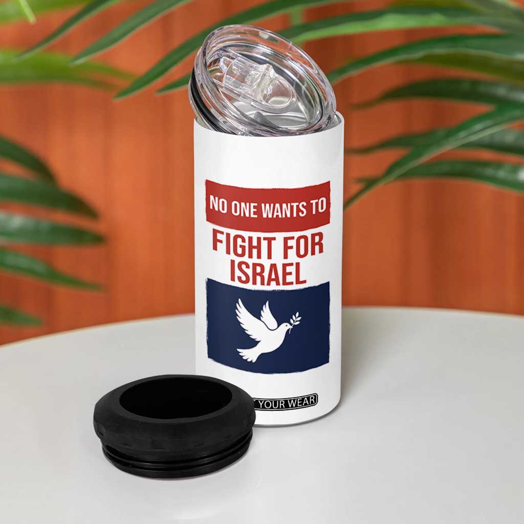 No One Wants To Fight For Israel Dove 4 in 1 Can Cooler Tumbler Peace Freedom Supporter Anti War TS02 Print Your Wear