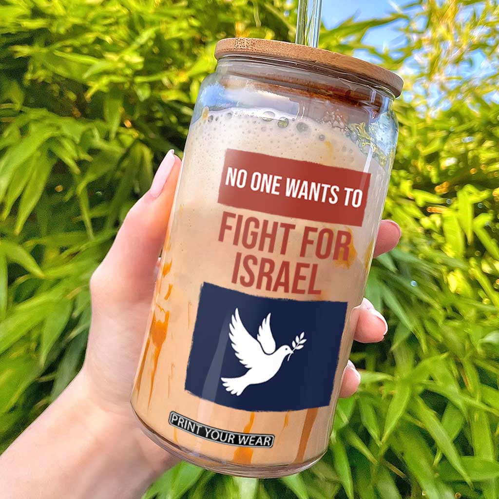 No One Wants To Fight For Israel Dove Glass Can Peace Freedom Supporter Anti War TS02 White Print Your Wear