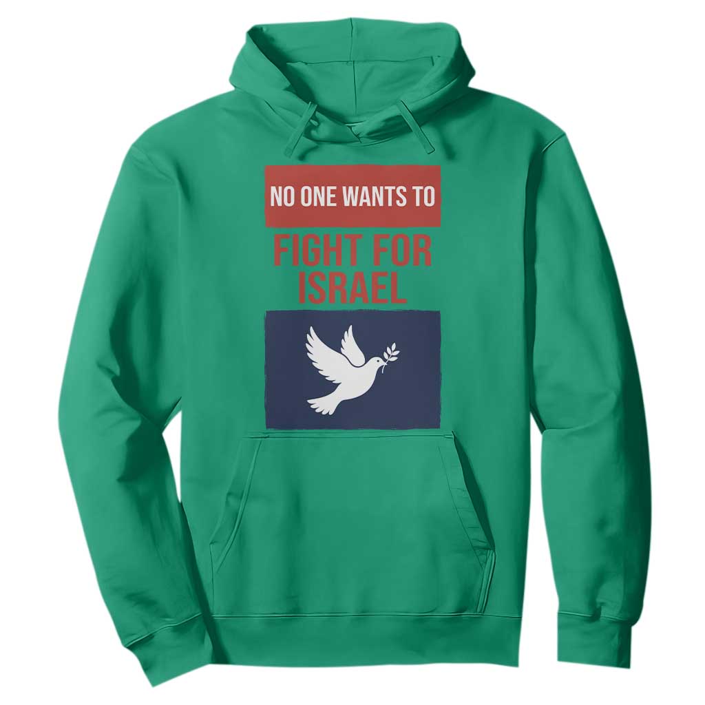 No One Wants To Fight For Israel Dove Hoodie Peace Freedom Supporter Anti War TS02 Irish Green Print Your Wear