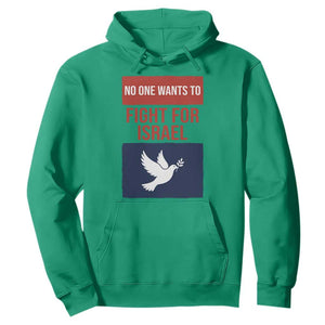 No One Wants To Fight For Israel Dove Hoodie Peace Freedom Supporter Anti War TS02 Irish Green Print Your Wear