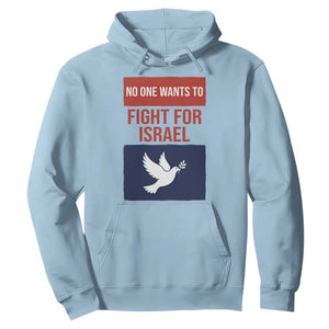 No One Wants To Fight For Israel Dove Hoodie Peace Freedom Supporter Anti War TS02 Light Blue Print Your Wear