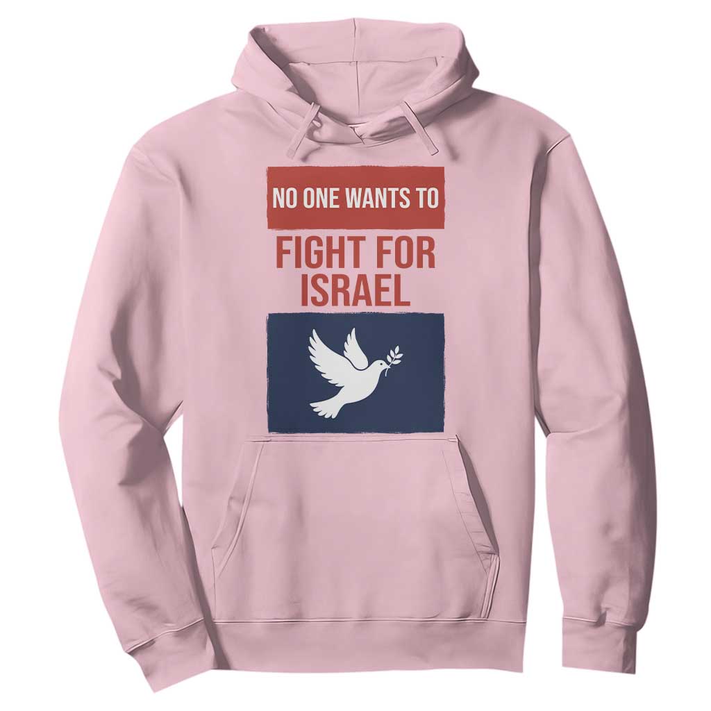 No One Wants To Fight For Israel Dove Hoodie Peace Freedom Supporter Anti War TS02 Light Pink Print Your Wear