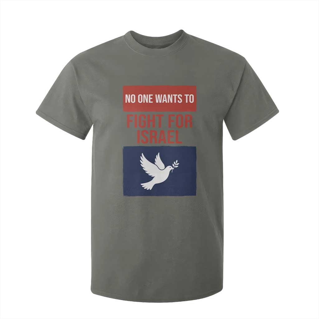 No One Wants To Fight For Israel Dove T Shirt For Kid Peace Freedom Supporter Anti War TS02 Military Green Print Your Wear