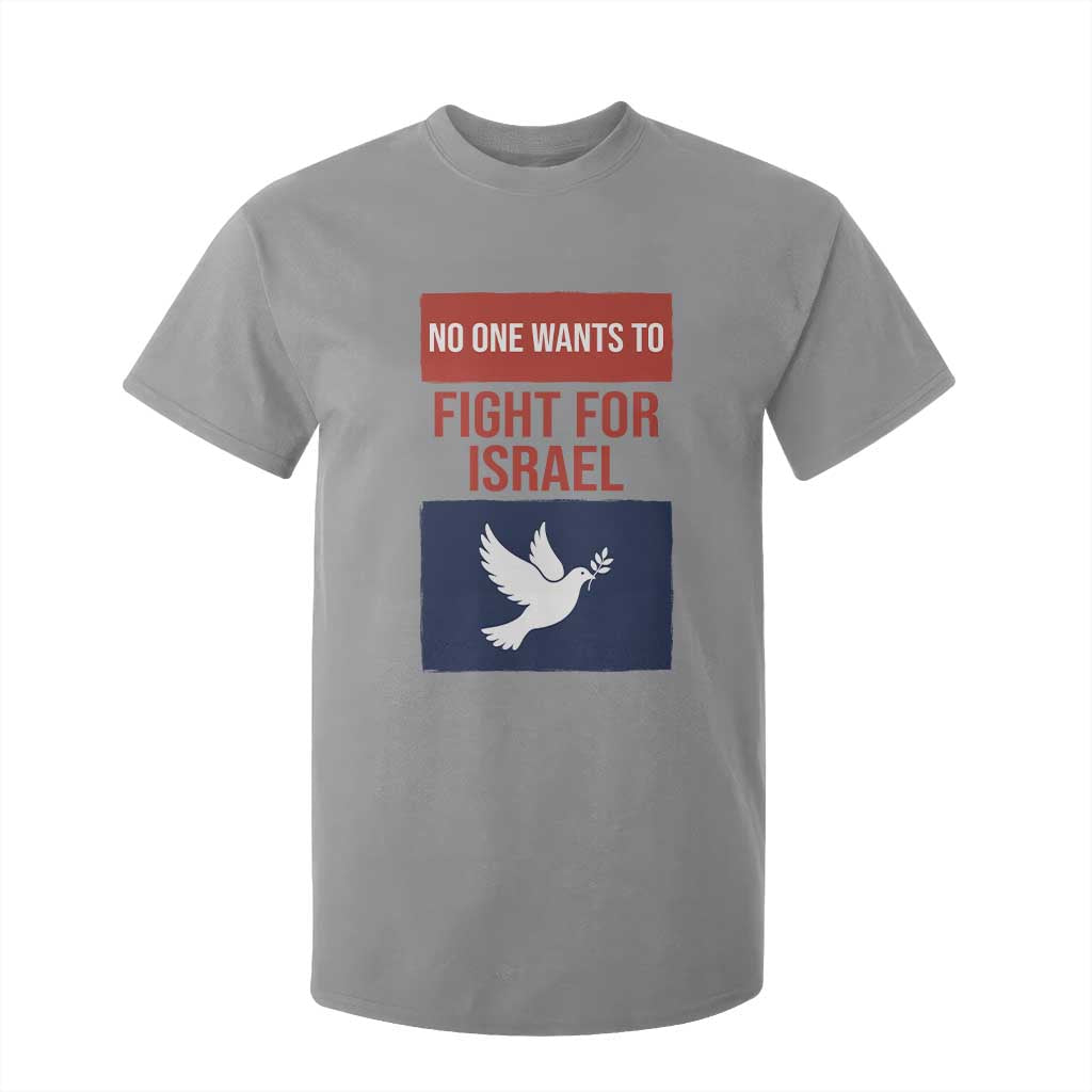 No One Wants To Fight For Israel Dove T Shirt For Kid Peace Freedom Supporter Anti War TS02 Sport Gray Print Your Wear