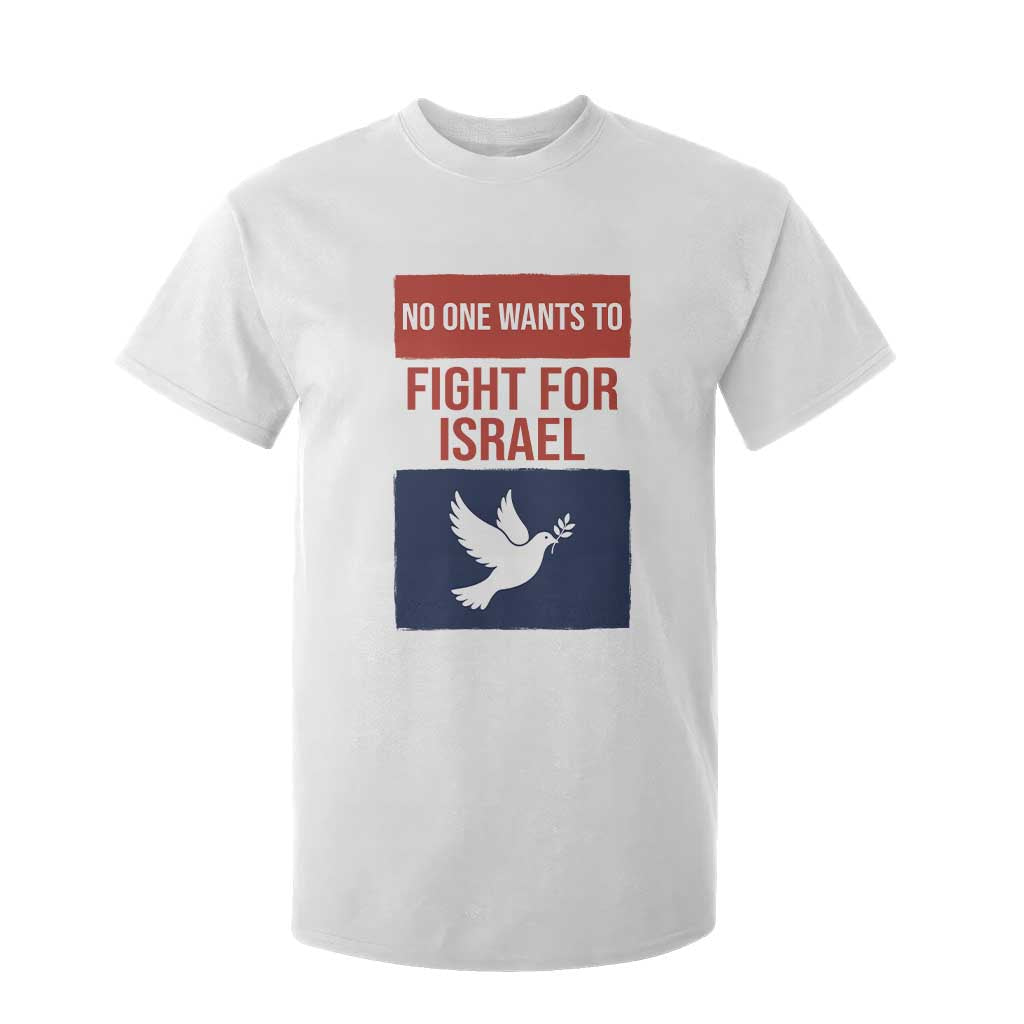 No One Wants To Fight For Israel Dove T Shirt For Kid Peace Freedom Supporter Anti War TS02 White Print Your Wear