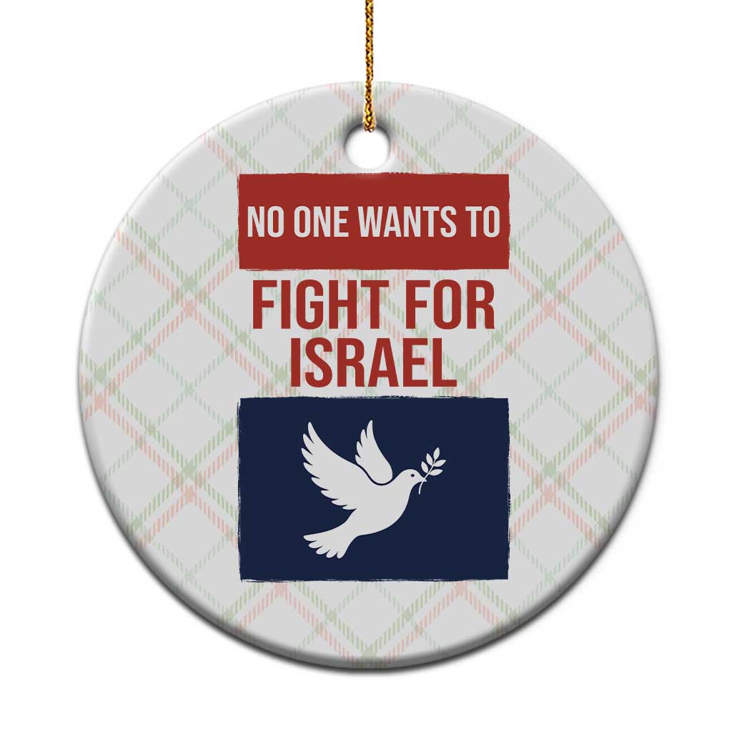 No One Wants To Fight For Israel Dove Ceramic Ornament Peace Freedom Supporter Anti War TS02 1pc Christmas Plaid Print Your Wear