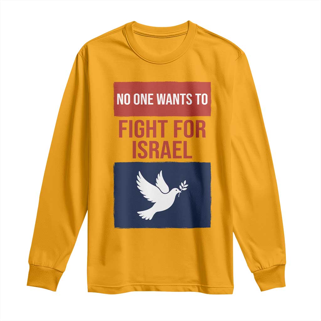 No One Wants To Fight For Israel Dove Long Sleeve Shirt Peace Freedom Supporter Anti War TS02 Gold Print Your Wear