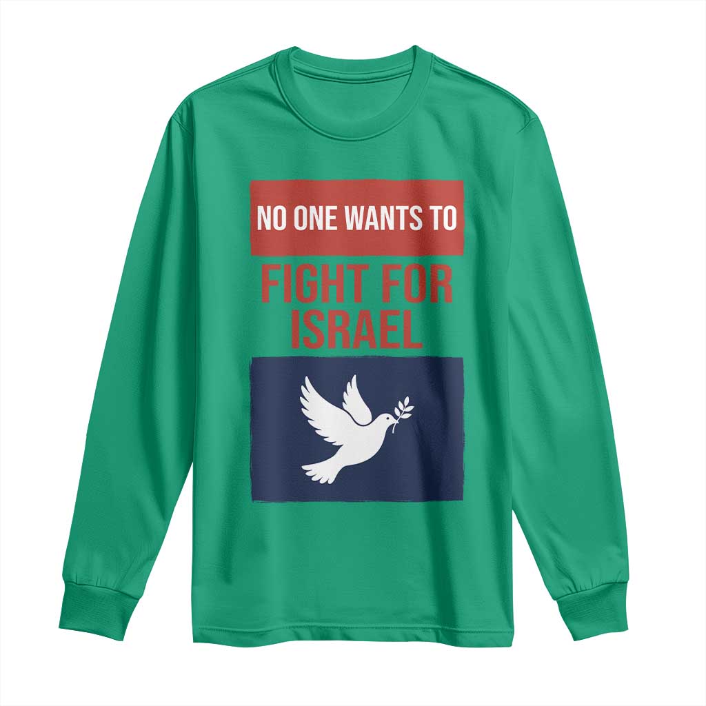 No One Wants To Fight For Israel Dove Long Sleeve Shirt Peace Freedom Supporter Anti War TS02 Irish Green Print Your Wear