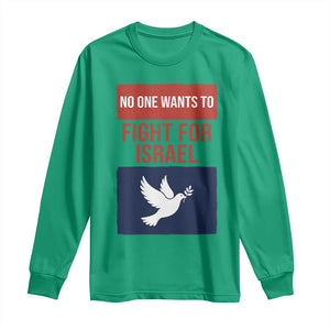 No One Wants To Fight For Israel Dove Long Sleeve Shirt Peace Freedom Supporter Anti War TS02 Irish Green Print Your Wear