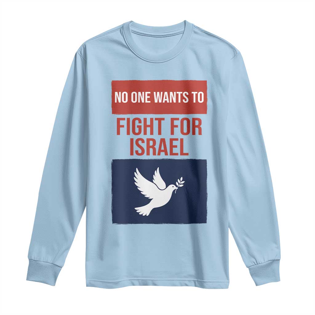 No One Wants To Fight For Israel Dove Long Sleeve Shirt Peace Freedom Supporter Anti War TS02 Light Blue Print Your Wear