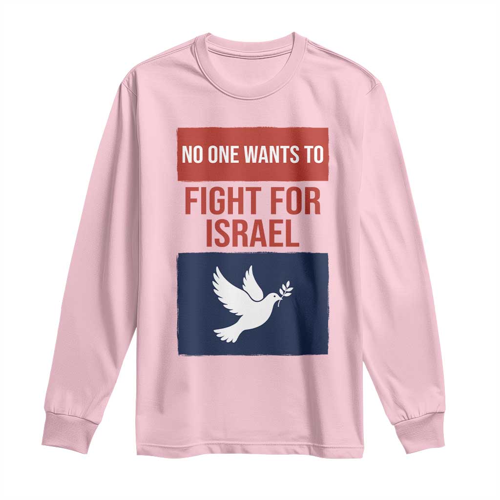 No One Wants To Fight For Israel Dove Long Sleeve Shirt Peace Freedom Supporter Anti War TS02 Light Pink Print Your Wear