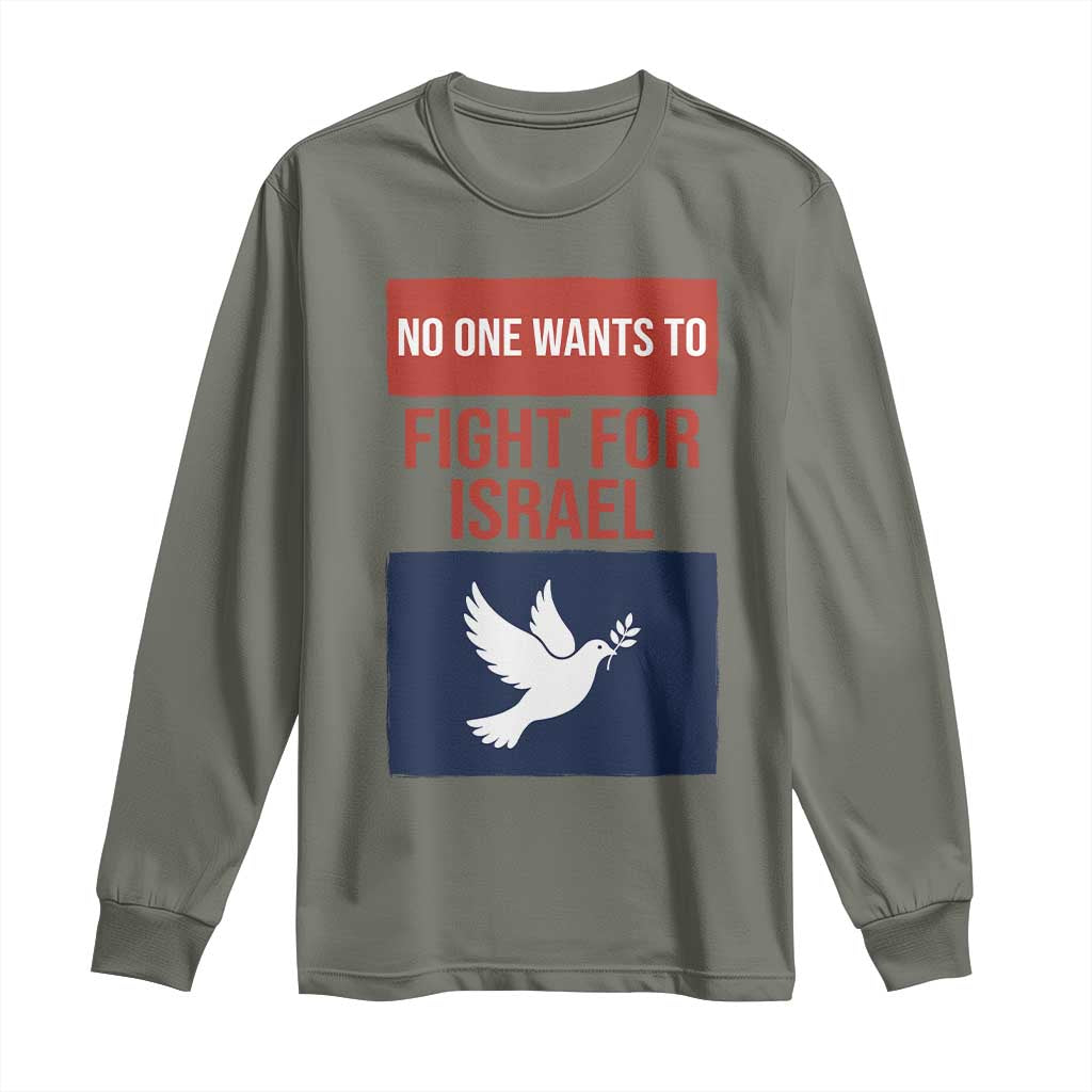 No One Wants To Fight For Israel Dove Long Sleeve Shirt Peace Freedom Supporter Anti War TS02 Military Green Print Your Wear