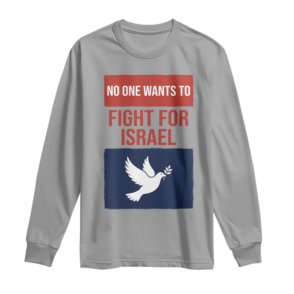 No One Wants To Fight For Israel Dove Long Sleeve Shirt Peace Freedom Supporter Anti War TS02 Sport Gray Print Your Wear