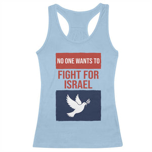 No One Wants To Fight For Israel Dove Racerback Tank Top Peace Freedom Supporter Anti War TS02 Light Blue Print Your Wear