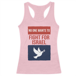 No One Wants To Fight For Israel Dove Racerback Tank Top Peace Freedom Supporter Anti War TS02 Light Pink Print Your Wear