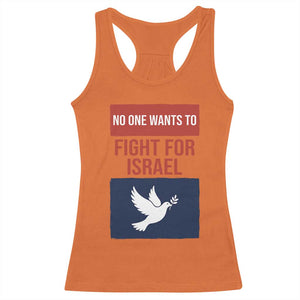 No One Wants To Fight For Israel Dove Racerback Tank Top Peace Freedom Supporter Anti War TS02 Orange Print Your Wear