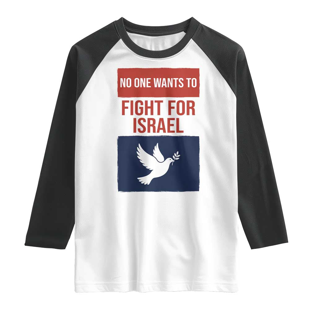 No One Wants To Fight For Israel Dove Raglan Shirt Peace Freedom Supporter Anti War TS02 White Black Print Your Wear